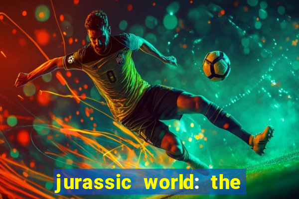 jurassic world: the game apk dinheiro infinito